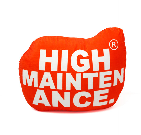 High Maintenance Plush Pillow